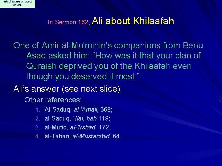 Nahjul Balaaghah about Imamh In Sermon 162, Ali about Khilaafah One of Amir al-Mu'minin’s