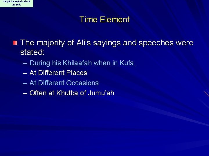 Nahjul Balaaghah about Imamh Time Element The majority of Ali's sayings and speeches were