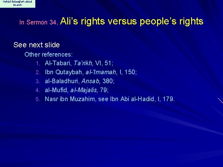 Nahjul Balaaghah about Imamh In Sermon 34, Ali’s rights versus people’s rights See next