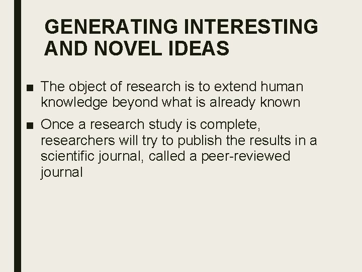 GENERATING INTERESTING AND NOVEL IDEAS ■ The object of research is to extend human