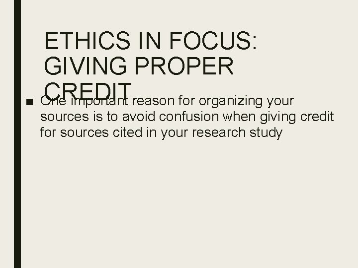 ETHICS IN FOCUS: GIVING PROPER CREDIT ■ One important reason for organizing your sources