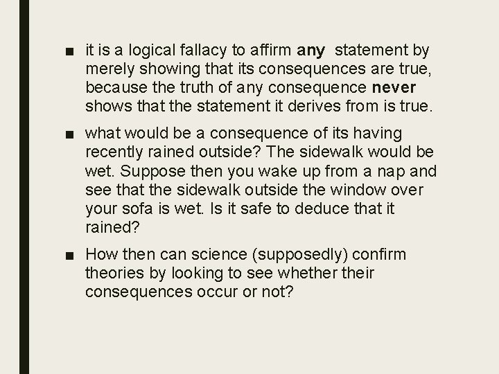 ■ it is a logical fallacy to affirm any statement by merely showing that