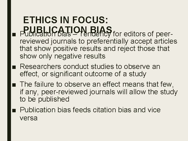 ■ ETHICS IN FOCUS: PUBLICATION BIAS for editors of peer. Publication bias – Tendency