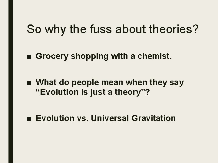 So why the fuss about theories? ■ Grocery shopping with a chemist. ■ What