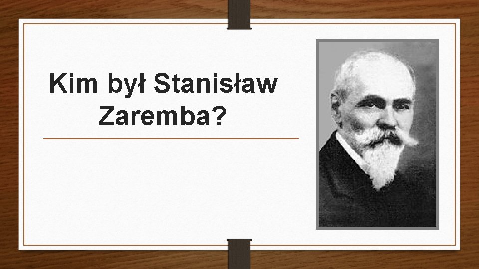 Kim był Stanisław Zaremba? 