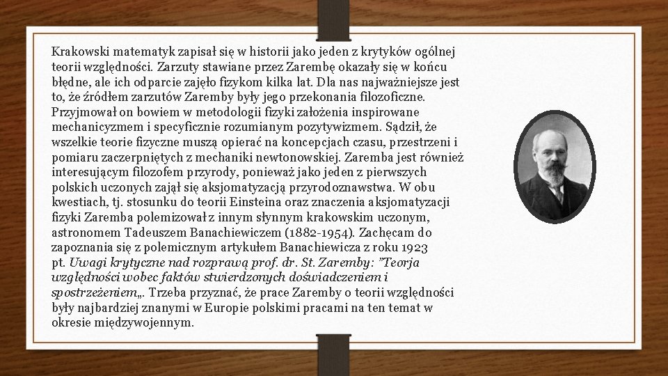 Krakowski matematyk zapisał się w historii jako jeden z krytyków ogólnej teorii względności. Zarzuty