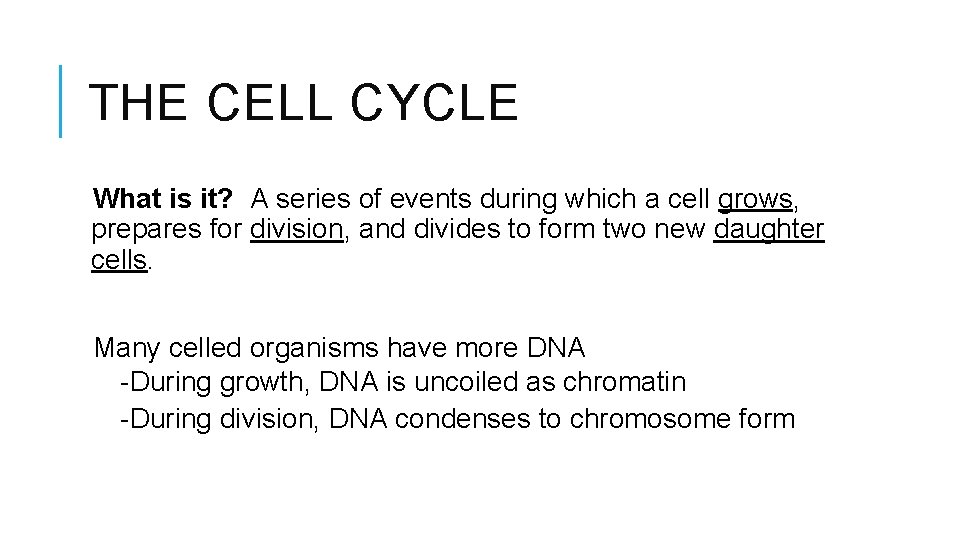 THE CELL CYCLE What is it? A series of events during which a cell