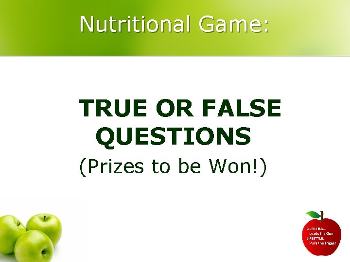 Nutritional Game: TRUE OR FALSE QUESTIONS (Prizes to be Won!) 