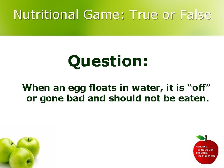 Nutritional Game: True or False Question: When an egg floats in water, it is
