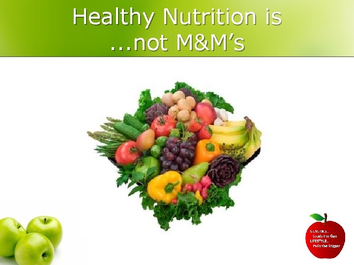 Healthy Nutrition is. . . not M&M’s 