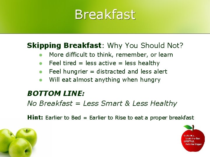 Breakfast Skipping Breakfast: Why You Should Not? l l More difficult to think, remember,