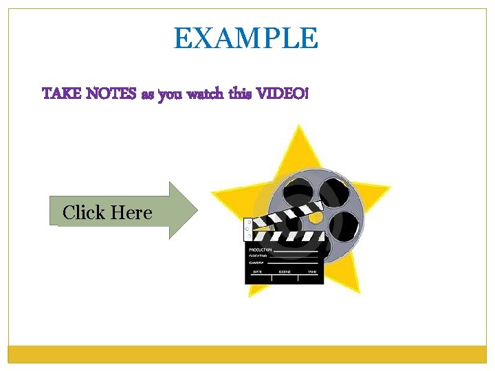 EXAMPLE TAKE NOTES as you watch this VIDEO! Click Here 