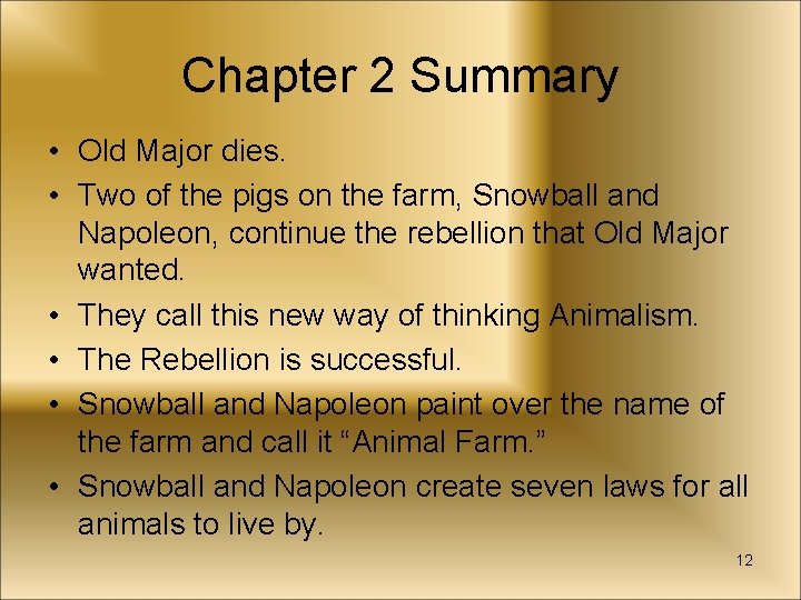 Chapter 2 Summary • Old Major dies. • Two of the pigs on the