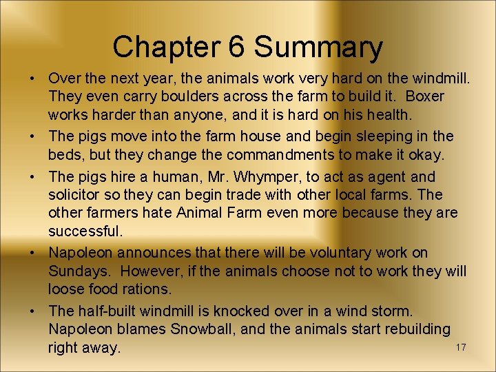 Chapter 6 Summary • Over the next year, the animals work very hard on