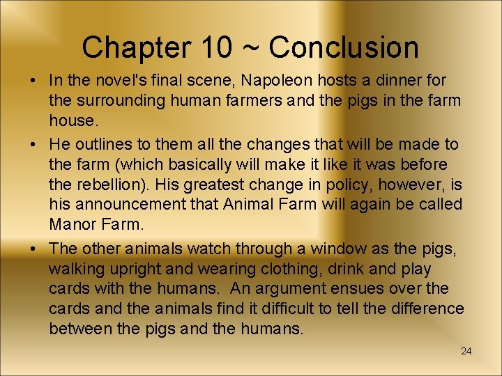 Chapter 10 ~ Conclusion • In the novel's final scene, Napoleon hosts a dinner