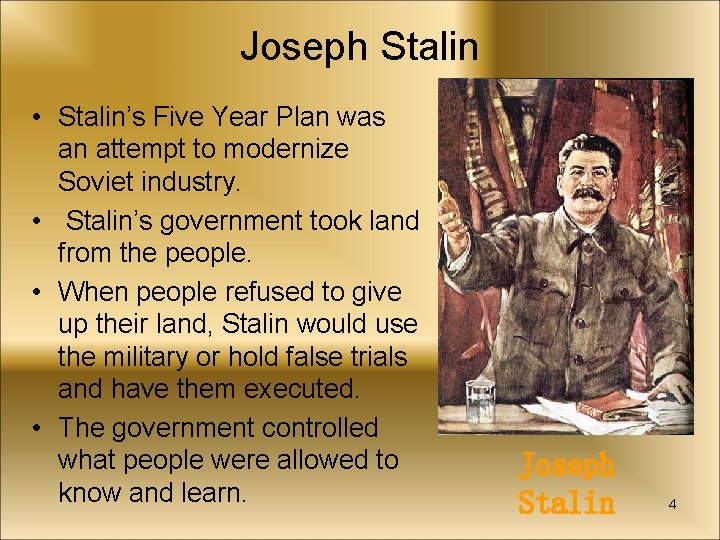 Joseph Stalin • Stalin’s Five Year Plan was an attempt to modernize Soviet industry.
