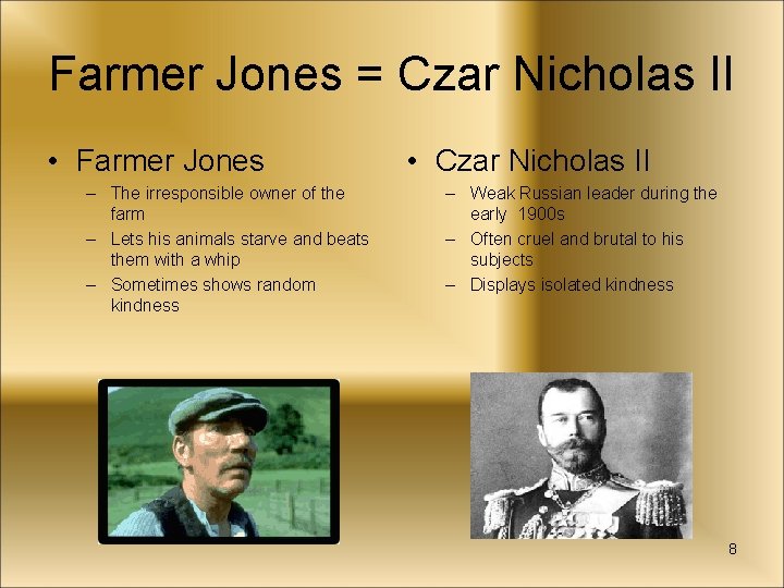 Farmer Jones = Czar Nicholas II • Farmer Jones – The irresponsible owner of