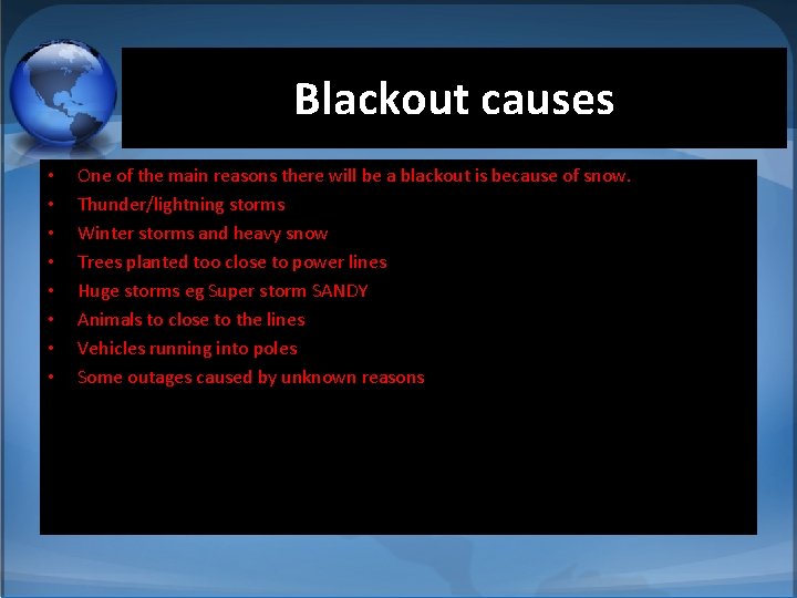 Blackout causes • • One of the main reasons there will be a blackout