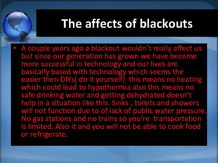 The affects of blackouts • A couple years ago a blackout wouldn’t really affect