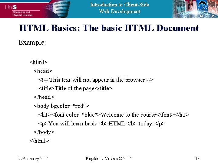 Introduction to Client-Side Web Development HTML Basics: The basic HTML Document Example: <html> <head>