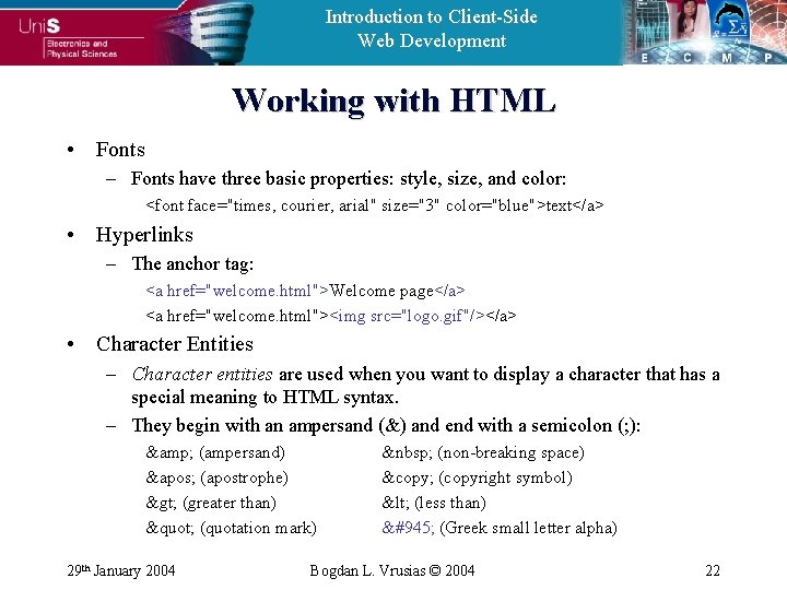 Introduction to Client-Side Web Development Working with HTML • Fonts – Fonts have three