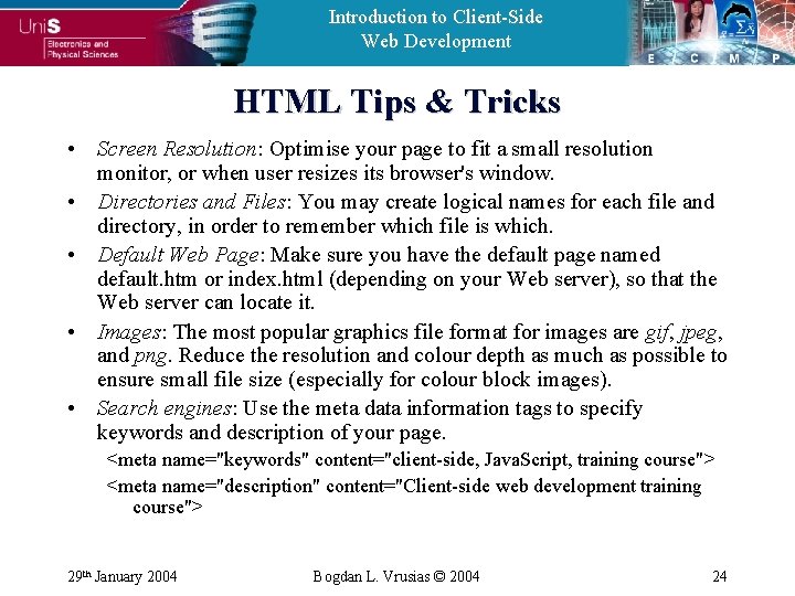 Introduction to Client-Side Web Development HTML Tips & Tricks • Screen Resolution: Optimise your