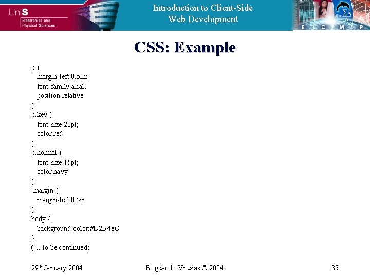 Introduction to Client-Side Web Development CSS: Example p{ margin-left: 0. 5 in; font-family: arial;