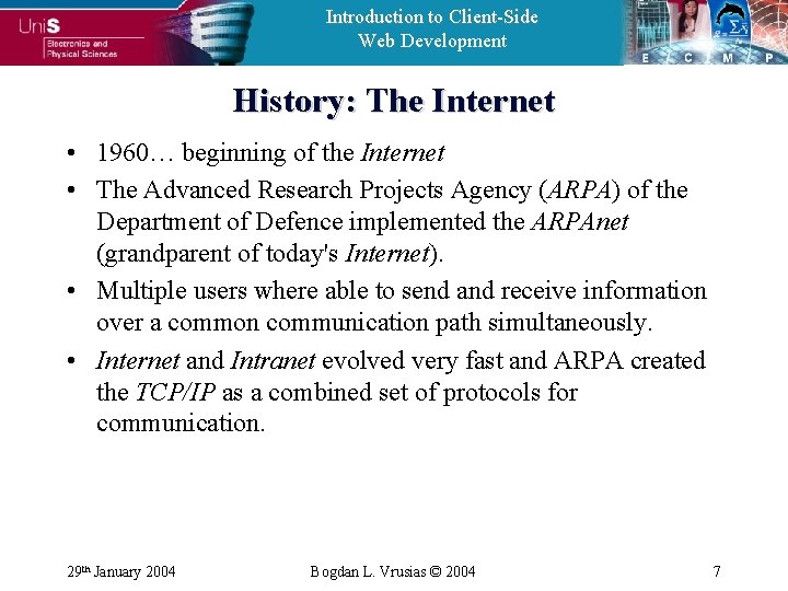 Introduction to Client-Side Web Development History: The Internet • 1960… beginning of the Internet