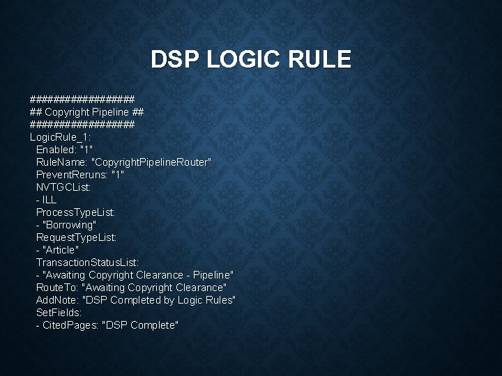 DSP LOGIC RULE ######### ## Copyright Pipeline ## ######### Logic. Rule_1: Enabled: "1" Rule.