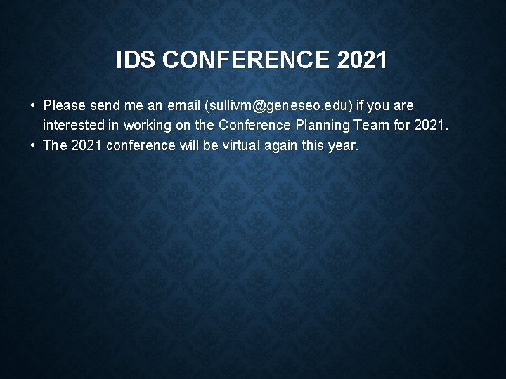 IDS CONFERENCE 2021 • Please send me an email (sullivm@geneseo. edu) if you are