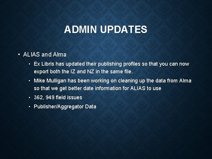 ADMIN UPDATES • ALIAS and Alma • Ex Libris has updated their publishing profiles