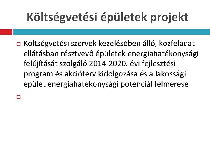 Költségvetési épületek projekt Költségvetési szervek kezelésében álló, közfeladat ellátásban résztvevő épületek energiahatékonysági felújítását szolgáló