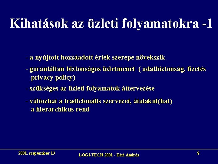 Kihatások az üzleti folyamatokra -1 - a nyújtott hozzáadott érték szerepe növekszik - garantáltan