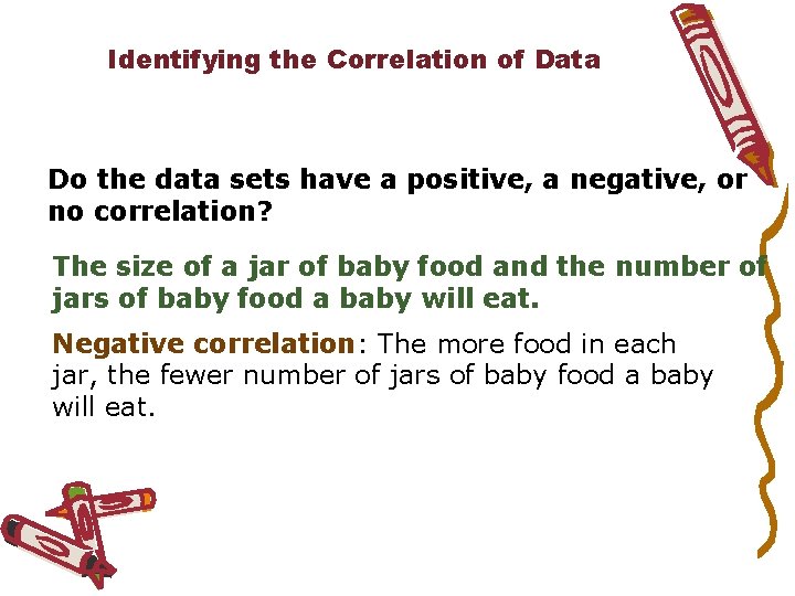 Identifying the Correlation of Data Do the data sets have a positive, a negative,