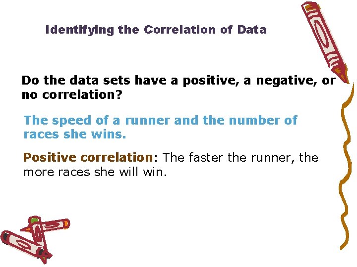 Identifying the Correlation of Data Do the data sets have a positive, a negative,