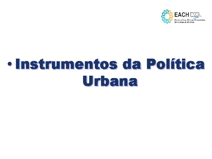  • Instrumentos da Política Urbana 