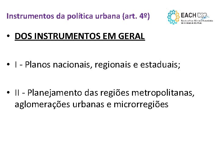 Instrumentos da política urbana (art. 4º) • DOS INSTRUMENTOS EM GERAL • I -