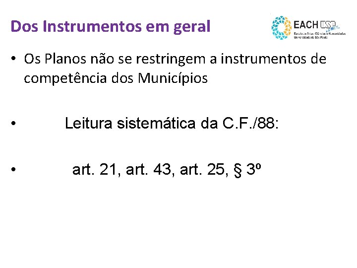 Dos Instrumentos em geral • Os Planos não se restringem a instrumentos de competência