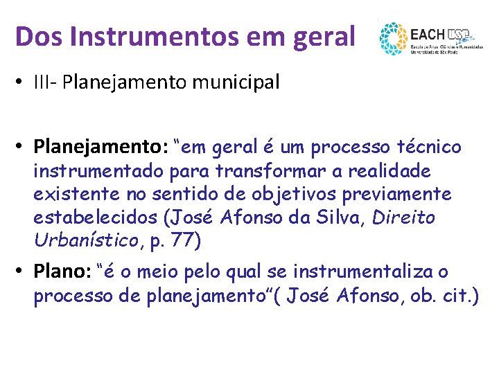 Dos Instrumentos em geral • III- Planejamento municipal • Planejamento: “em geral é um