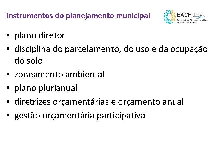 Instrumentos do planejamento municipal • plano diretor • disciplina do parcelamento, do uso e