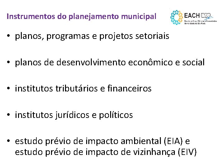 Instrumentos do planejamento municipal • planos, programas e projetos setoriais • planos de desenvolvimento