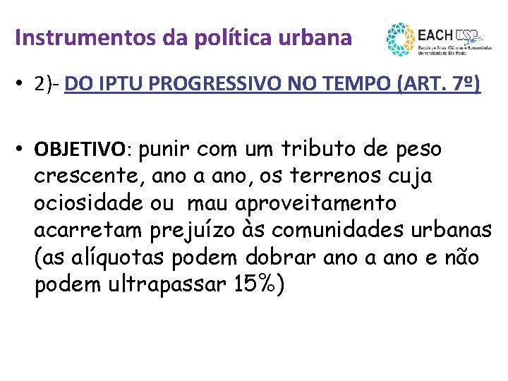 Instrumentos da política urbana • 2)- DO IPTU PROGRESSIVO NO TEMPO (ART. 7º) •