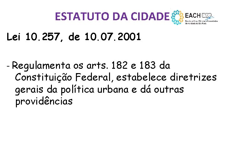ESTATUTO DA CIDADE Lei 10. 257, de 10. 07. 2001 - Regulamenta os arts.