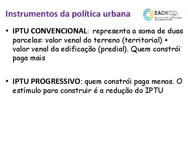 Instrumentos da política urbana • IPTU CONVENCIONAL: representa a soma de duas parcelas: valor