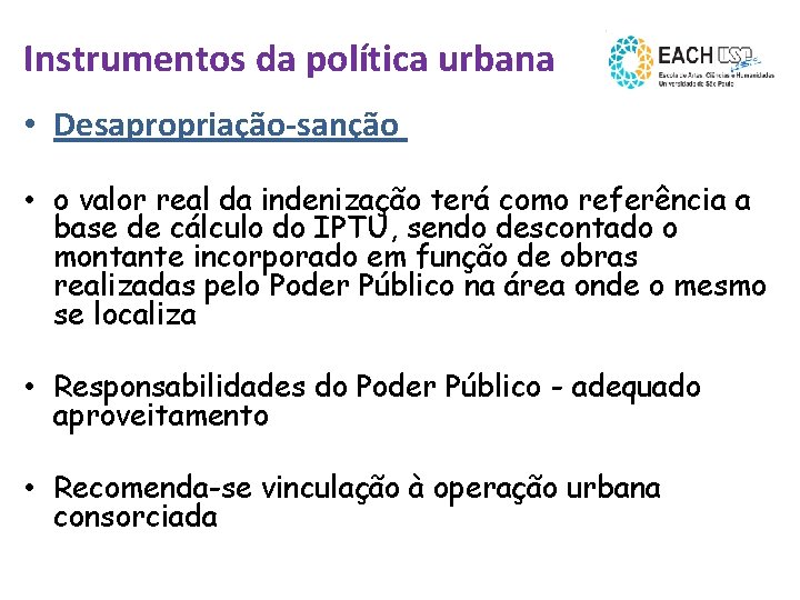 Instrumentos da política urbana • Desapropriação-sanção • o valor real da indenização terá como