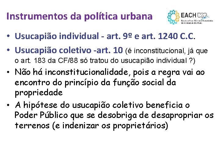 Instrumentos da política urbana • Usucapião individual - art. 9º e art. 1240 C.