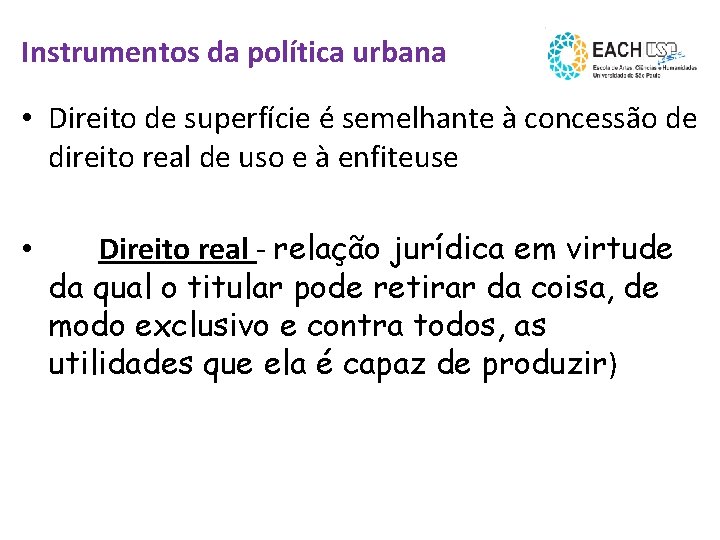 Instrumentos da política urbana • Direito de superfície é semelhante à concessão de direito