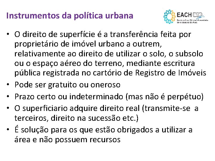 Instrumentos da política urbana • O direito de superfície é a transferência feita por