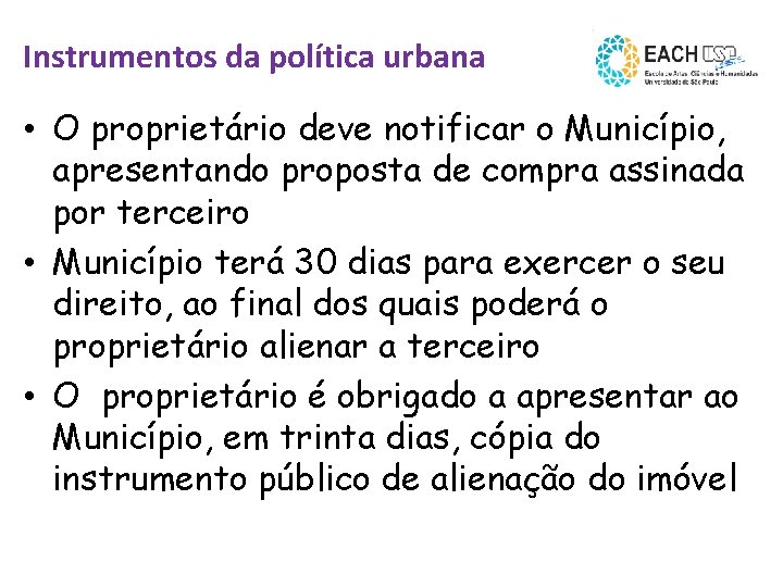 Instrumentos da política urbana • O proprietário deve notificar o Município, apresentando proposta de