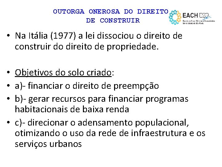 OUTORGA ONEROSA DO DIREITO DE CONSTRUIR • Na Itália (1977) a lei dissociou o